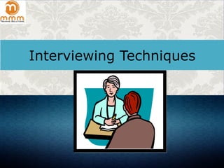 Interviewing Techniques
 