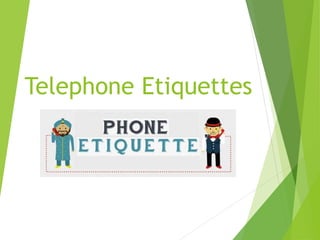 Telephone Etiquettes
 