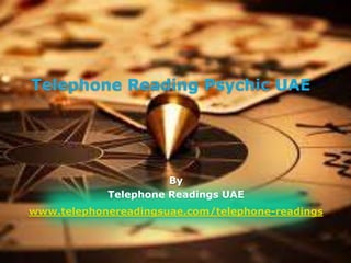 By
Telephone Readings UAE
www.telephonereadingsuae.com/telephone-readings
 