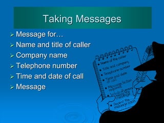 Transferring or
Placing Calls on Hold
 Always stay on the line until the transfer is complete!
 Explain to the person receiving
the call:
 why you are transferring the call
 who the caller is
 