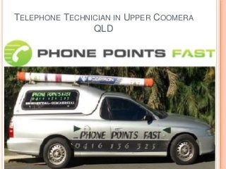 TELEPHONE TECHNICIAN IN UPPER COOMERA 
QLD 
 