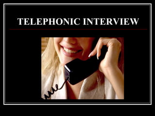 TELEPHONIC INTERVIEW 