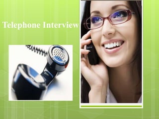 Telephone Interview
 