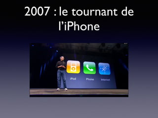 2007 : le tournant de
l’iPhone
 