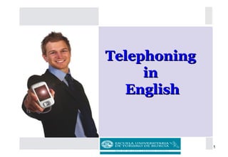 1
TelephoningTelephoning
inin
EnglishEnglish
 