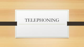 TELEPHONING
 