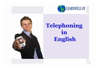 TelephoningTelephoningTelephoningTelephoning
inin
EnglishEnglish
1
 