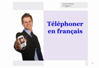 Téléphoner
en français




              1
 