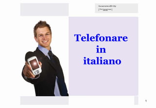 Telefonare
    in
 italiano


             1
 