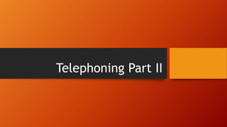 Telephoning Part II
 