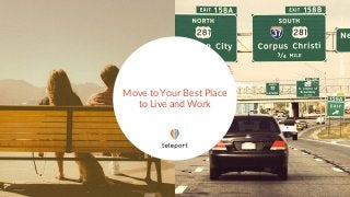 Move to Your Best Place
to Live and Work
 
