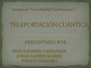 Uniminuto “Ceres Madrid Cundinamarca”




       PRECENTADO POR :
PAULO ANDRES CASTAÑEDA
  JORGE ANDRES SUAREZ
    WILSON NARANJO
 
