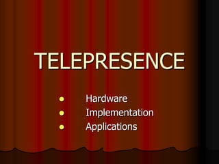 TELEPRESENCE ,[object Object]
