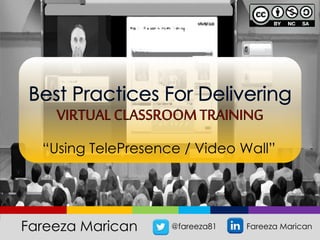 “Using TelePresence / Video Wall”
Fareeza Marican @fareeza81 Fareeza Marican
 