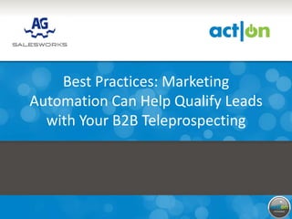 Partner Logo Here




              Best Practices: Marketing
          Automation Can Help Qualify Leads
            with Your B2B Teleprospecting
 