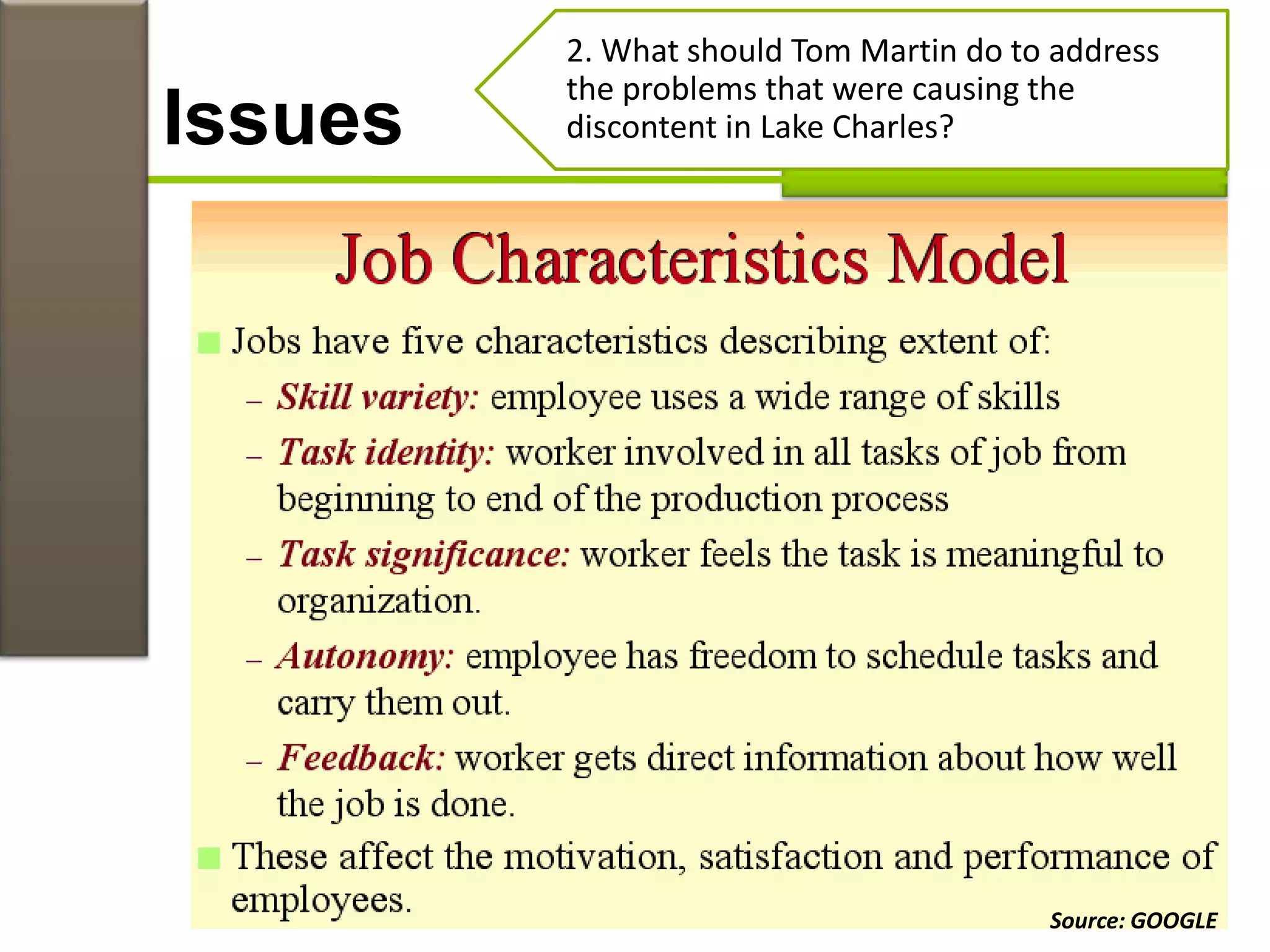 Issues
2. What should Tom Martin do to address
the problems that were causing the
discontent in Lake Charles?
Source: GOOGLE
 