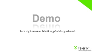 Let’s dig into some Telerik AppBuilder goodness!
 
