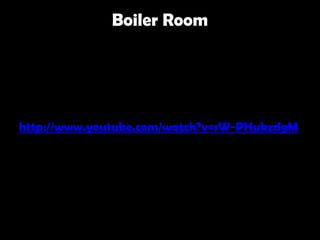 Boiler Room




http://www.youtube.com/watch?v=sW-PHukzdgM
 