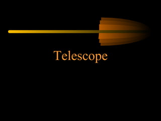 Telescope
 