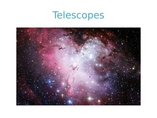 Telescopes
 