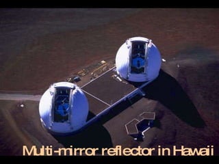Multi-mirror reflector in Hawaii 