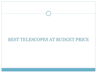 BEST TELESCOPES AT BUDGET PRICE
 