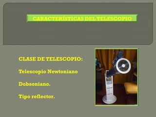 CARACTERÍSTICAS DEL TELESCOPIO




CLASE DE TELESCOPIO:

Telescopio Newtoniano

Dobsoniano.

Tipo reflector.
 