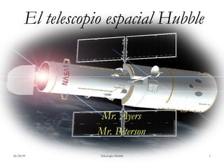 El telescopio espacial Hubble Mr. Ayers Mr. Peterson 