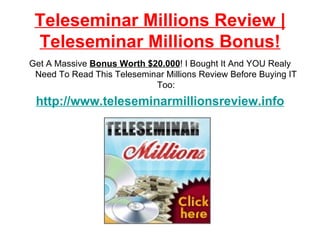 Teleseminar Millions Review | Teleseminar Millions Bonus! ,[object Object],[object Object]