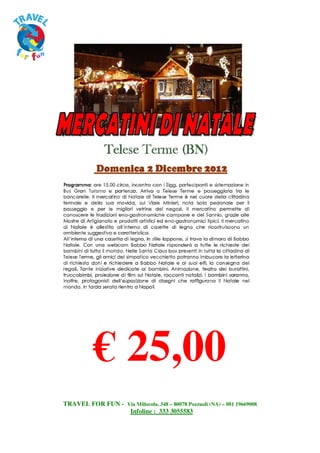 € 25,00
TRAVEL FOR FUN - Via Miliscola, 348 – 80078 Pozzuoli (NA) – 081 19669008
                  Infoline : 333 3055583
 