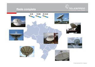 All rights reserved © 2010, Telespazio
Rede completa
G-28 IS-10.02IS-905
 