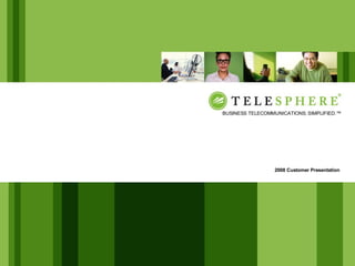2008 Customer Presentation BUSINESS TELECOMMUNICATIONS. SIMPLIFIED.™ 