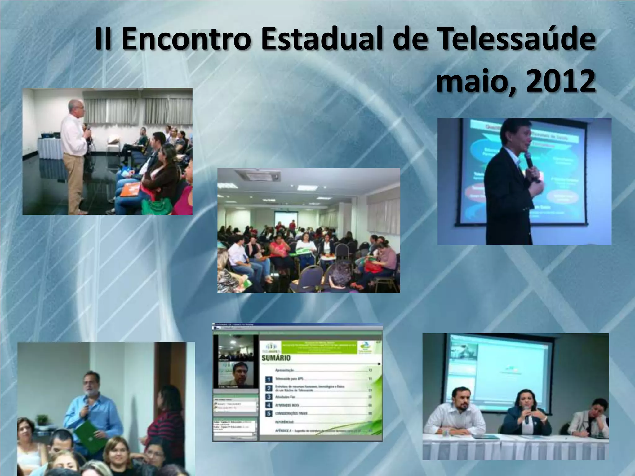 II Encontro Estadual de Telessaúde
maio, 2012

 
