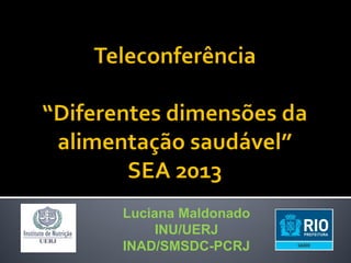Luciana Maldonado
     INU/UERJ
INAD/SMSDC-PCRJ
 