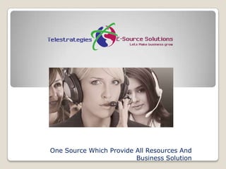 One Source Which Provide All Resources And Business Solution 