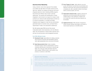 Electronic Direct Marketing                                      3 Event Triggers E-mails: Highly effective cross-sell,
                                                                                                                                                                 up-sell, and retention touches that are automatically sent
                                                                                             Using a dynamic rules-driven approach that enables
                                                                                                                                                                 following a recent sale, when products are abandoned in
                                                                                             us to deliver the right offer to the right customer at the          a shopping cart, after a specified number of purchases,
                                                                                             right time, TeleTech can design and execute multi-touch             before a warranty expires, and more.
                                                                                             integrated electronic direct marketing (EDM) programs
                                                                                             that enhance the lifetime value of each customer                 4 Subscription-based E-mails: Address customer-set
                                                                                             relationship. The quantity and sophistication of these              preferences and provide special offers and product
                                                                                             integrated e-mail contacts can range from simple e-mails            updates based on their preferences. TeleTech sets
                                                                                                                                                                 up a hosted URL where the self-service features can
                                                                                             pushed by an outbound sales representative as follow-up
                                                                                                                                                                 be activated.
                                                                                             to a phone conversation, to complex and highly
                                                                                             integrated event-triggered e-mails that are automatically
C OM P R E H E NSI V E C U S TOM E R A N D E N T E R P R I S E S OLU T I ON S




                                                                                                                                                              5 Additional Services: HTML eQuotes, transactional
                                                                                             generated based on business rules, purchase history,                HTML invoicing, business rules engine, and intranet or
                                                                                             segmentation models, and subscription preferences.                  internet sales reporting for a full EDM solution.

                                                                                             We offer leading edge EDM services that provide
                                                                                             measurable results, brand awareness, and cost-effective
                                                                                             sales. And, all transaction e-mails provide customer opt-in
                                                                                             and opt-out and bounced e-mail management services.

                                                                                             Our EDM offerings include:
                                                                                              1 Broadcast E-mails: Highly effective for notifying customers
                                                                                                 about products and services with personalized customer
                                                                                                 name, sales representative name, and account information.


                                                                                              2 Sales Representative Push: Create compelling
                                                                                                 transaction-based e-mails for representatives to send to
                                                                                                 customers while they are on the phone to close the sale
                                                                                                 faster. The e-mail may contain information about the
                                                                                                 client’s website, CRM and order-to-cash systems, new
                                                                                                 products, or warranty or credit offers.

          12

                                                                                                 Electronic Direct Marketing
                                                                                                 TeleTech can design and execute multi-touch integrated electronic direct marketing (EDM) programs that enhance the
                                                                                QUICK READ




                                                                                                 lifetime value of each customer relationship.


                                                                                                 These integrated e-mail contacts can range from simple e-mails pushed by an outbound sales rep as follow-up to a
                                                                                                 phone conversation, to complex and highly integrated event-triggered e-mails that are automatically generated based on
                                                                                                 business rules, purchase history, segmentation models, and subscription preferences.
 