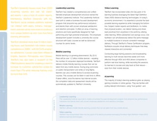 TeleTech University houses more than 2,000                    Leadership Learning                                              Video Learning
                                                                                eLearning courses and over 40 stand-                          TeleTech has created a comprehensive and unified                 TeleTech has incorporated video into key parts of its
                                                                                ard reports – plus a host of custom reports.                  blended employee development structure named the                 learning business leveraging the latest High-Definition
                                                                                                                                              TeleTech Leadership Institute. The Leadership Institute          Video (HDV) distance learning technologies. In today’s
                                                                                Intertwining TeleTech University with Iris,
                                                                                                                                              was built to create a business-focused development               economic environment, it is essential to provide the best
                                                                                TeleTech’s social network platform, learners                  program that pinpoints key performance indicators                possible learning experience while managing the bottom
                                                                                can interact with peers, trainers, manage-                    and blends them with proven employee satisfaction                line. Subject matter experts and facilitators, no matter
                                                                                ment, and even senior executives to produce a                 and retention principles. It offers an array of learning         their physical location, can deliver training and share
                                                                                                                                              solutions and tools specifically designed for high-              best practices from anywhere in the world by utilizing
                                                                                truly unique bottom-up and cross-functional
                                                                                                                                              performing and high-potential employees. The employee            video learning. While substantial cost savings occur, one
                                                                                learning atmosphere.                                          development system includes a university-like course             facilitator can simultaneously deliver the same message
C OM P R E H E NSI V E C U S TOM E R A N D E N T E R P R I S E S OLU T I ON S




                                                                                                                                              structure with basic courses as well as advanced                 to multiple locations to ensure consistent message
                                                                                TeleTech delivered more than 9 million train-
                                                                                                                                              courses for senior levels.                                       delivery. Through TeleTech’s Trainer Certification program,
                                                                                ing hours, and facilitated 1.46 million course                                                                                 facilitators acquire virtual delivery techniques that keep
                                                                                completions in 2009 – with 93.54% employ-                                                                                      classes interactive and connected.
                                                                                                                                              Mobile Learning
                                                                                ee satisfaction. Courses have been offered in                                                                                  Conducting large training sessions and broadcasting
                                                                                English, Spanish, Portuguese, and Chinese.                    Mobile learning is a growing phenomenon. By 2012,
                                                                                                                                                                                                               learning to multi-venues becomes easier and more
                                                                                                                                              there will be over 1.2 billion mobile devices – equaling
                                                                                TeleTech has also been a recipient of the                                                                                      effective through HDV; and HDV allows companies to
                                                                                                                                              the number of computers deployed worldwide. TeleTech
                                                                                                                                                                                                               perform real-time training, while recording the sessions
                                                                                CRM Excellence Award for enabling a client to                 delivers mobile-friendly learning courses that can be
                                                                                                                                                                                                               for learners to access and play back at their leisure –
                                                                                increase its customer satisfaction scores by                  taken from any mobile device. During long commutes
                                                                                                                                                                                                               even from their mobile devices.
                                                                                more than 17% while reducing training costs                   on public transportation and while on long flights,
                                                                                                                                              learners can use a mobile device to access eLearning
                                                                                by more than 41%.
                                                                                                                                              courses. The courses can be taken in real-time or offline.       eLearning
                                                                                                                                              If taken offline, once the learner has Internet access
                                                                                                                                                                                                               The majority of today’s learning audience grew up playing
                                                                                                                                              the completion data and assessment results will be
                                                                                                                                                                                                               gaming consoles or online games. They are familiar with
                                                                                                                                              automatically updated to TeleTech University.
                                                                                                                                                                                                               pulling relevant information, using “tour guides”, and


25

                                                                                                                                                  Leadership Learning
                                                                                                                                                  The Leadership Institute was built to create a business-focused development program that pinpoints key performance
                                                                                                                                 QUICK READ




                                                                                                                                                  indicators and blends them with proven employee satisfaction and retention principles.

                                                                                                                                                  Mobile Learning
                                                                                                                                                  TeleTech delivers mobile-friendly learning courses that can be taken from any mobile device.

                                                                                                                                                  Video Learning
                                                                                                                                                  TeleTech has incorporated video into key parts of its learning business leveraging the latest High-Definition Video (HDV)
                                                                                                                                                  distance learning technologies.
 