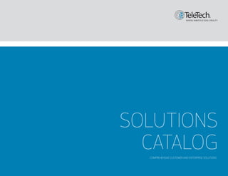 SOLUTIONS
  CATALOG
  COMPREHENSIVE CUSTOMER AND ENTERPRISE SOLUTIONS
 