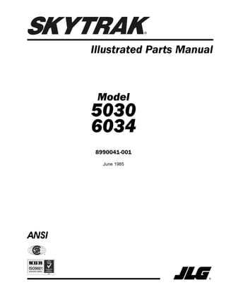 Illustrated Parts Manual
ANSI
Model
5030
6034
8990041-001
June 1985
 