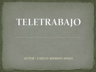 AUTOR : CARLOS MAMANI APAZA TELETRABAJO 