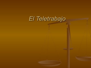El Teletrabajo
 