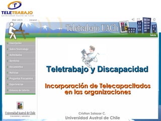 Teletrabajo y Discapacidad  Incorporación de Telecapacitados en las organizaciones Cristian Salazar C.  Universidad Austral de Chile 