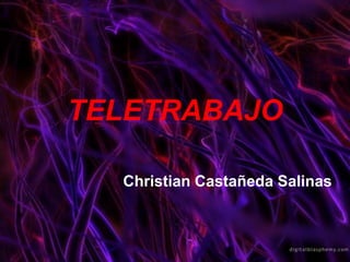 TELETRABAJO Christian Castañeda Salinas 