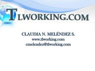 CLAUDIA N. MELÉNDEZ S.www.tlworking.comcmelendez@tlworking.com