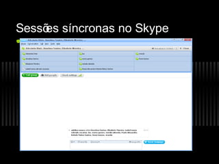 Sessõ síncronas no Skype
    es
 