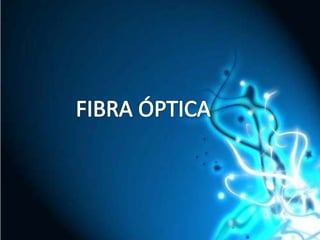 FIBRA ÓPTICA