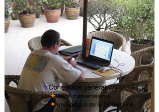 ✦Consensus général
✦Moins d’absentéisme
✦Amélioration de la productivité
 