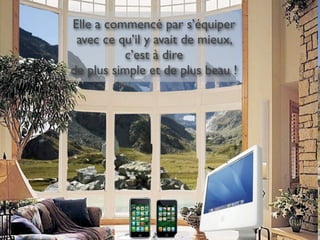 Elle a commencé par s’équiper
 avec ce qu’il y avait de mieux,
          c’est à dire
de plus simple et de plus beau !
 
