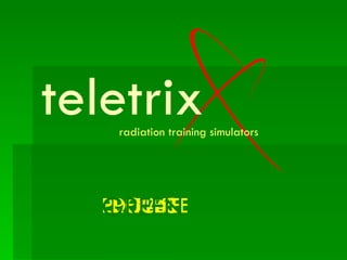 PREPARE PROTECT EDUCATE GREEN radiation training simulators teletrix 