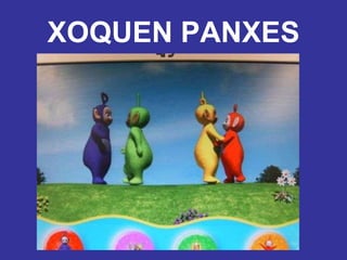 XOQUEN PANXES 